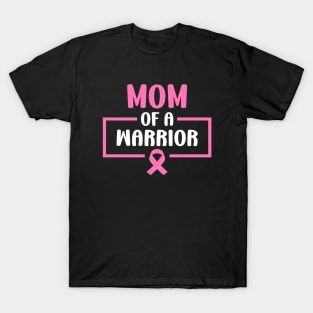 Mom of A Warrior Daughter Breast Cancer Awareness Support T-Shirt